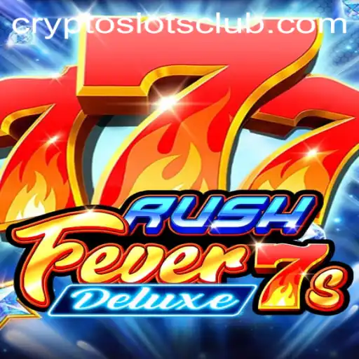 RushFever7sDeluxe: The CryptoSlots Sensation
