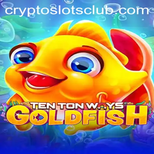 Dive into the World of TenTonWaysGoldfish: A CryptoSlots Adventure